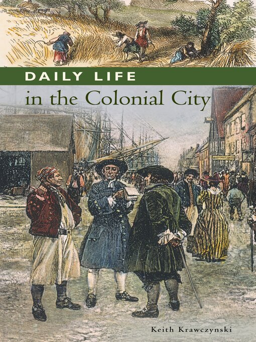 Title details for Daily Life in the Colonial City by Keith T. Krawczynski - Wait list